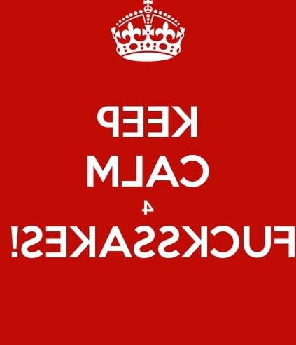 KEEP CALM FUCKSSAKES!
