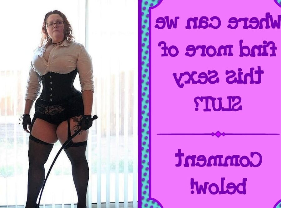 Help us find more of these Sluts!