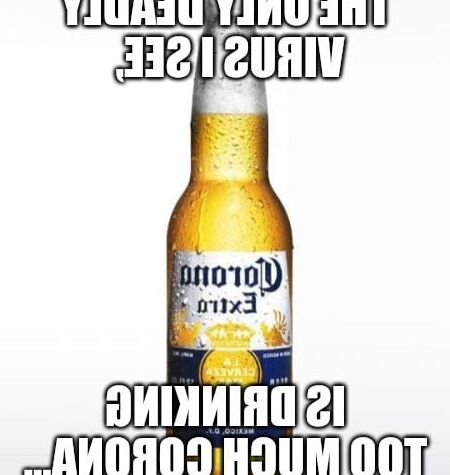 A Bad Case Of The Fuckin&; CORONA VIRUS!!!
