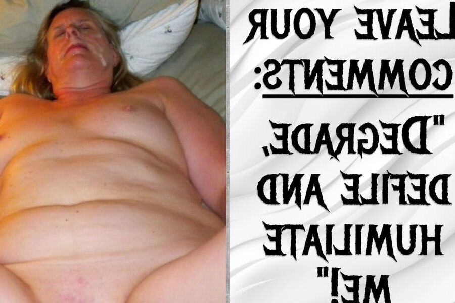 Leave your humiliating comments!