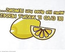 "When life gives you lemons ..."