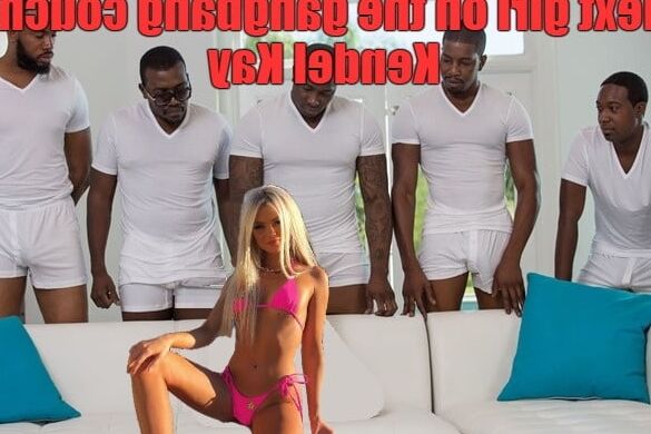 Celebrity gangbang captions (Kendel)