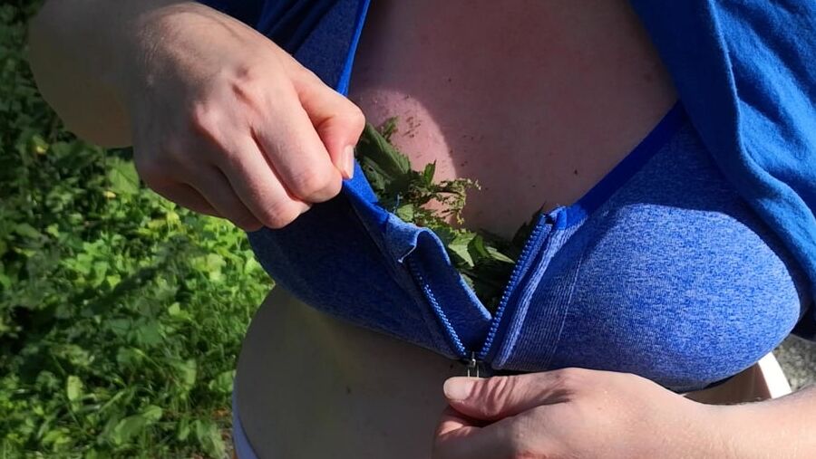 Put some nettles in my bra