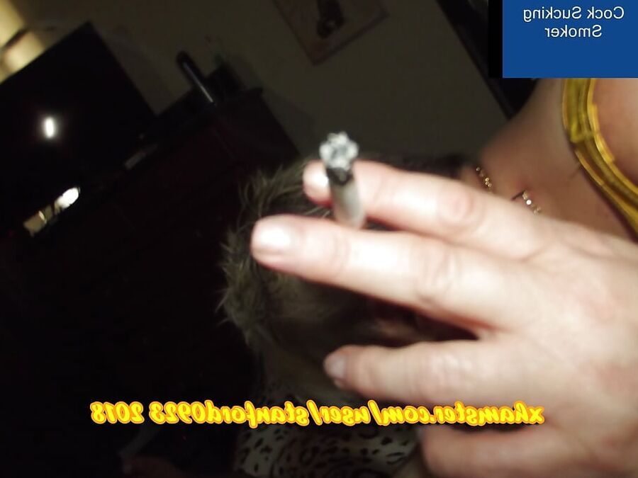 COCK SUCKING SMOKING SLUT