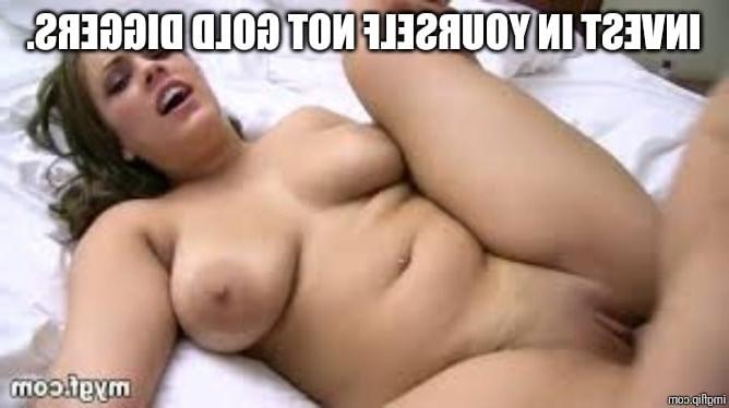 13P Don't date them, just fuck them.